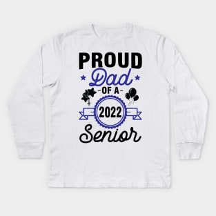 Proud Dad Of A 2022 Senior Class Of School Day Son Daughter Kids Long Sleeve T-Shirt